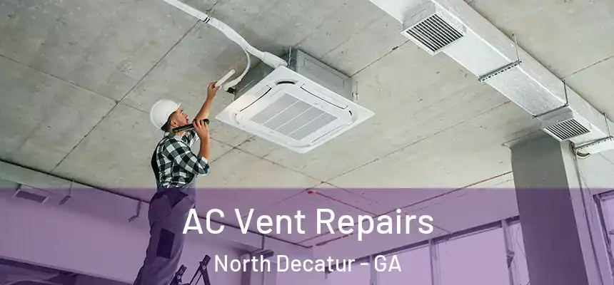  AC Vent Repairs North Decatur - GA