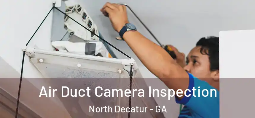  Air Duct Camera Inspection North Decatur - GA