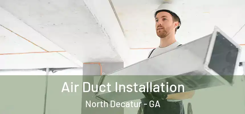  Air Duct Installation North Decatur - GA
