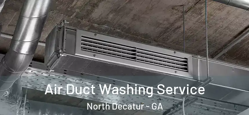  Air Duct Washing Service North Decatur - GA