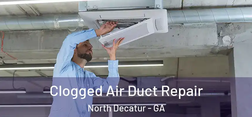  Clogged Air Duct Repair North Decatur - GA