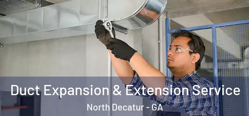  Duct Expansion & Extension Service North Decatur - GA