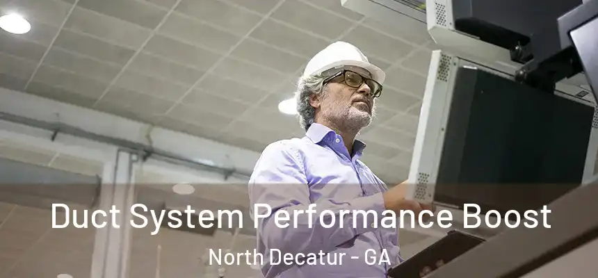  Duct System Performance Boost North Decatur - GA