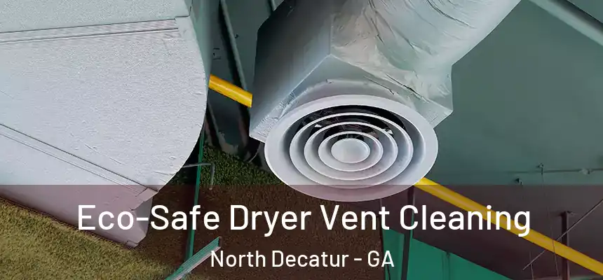  Eco-Safe Dryer Vent Cleaning North Decatur - GA