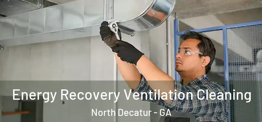  Energy Recovery Ventilation Cleaning North Decatur - GA