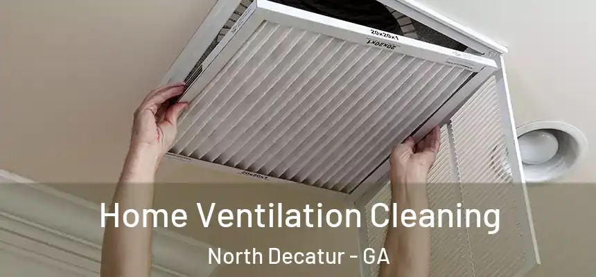  Home Ventilation Cleaning North Decatur - GA
