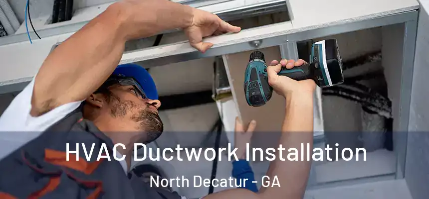  HVAC Ductwork Installation North Decatur - GA