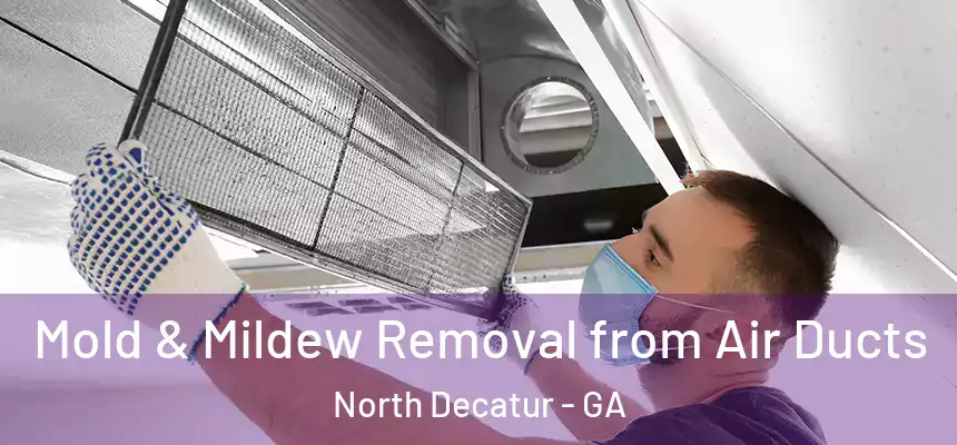  Mold & Mildew Removal from Air Ducts North Decatur - GA