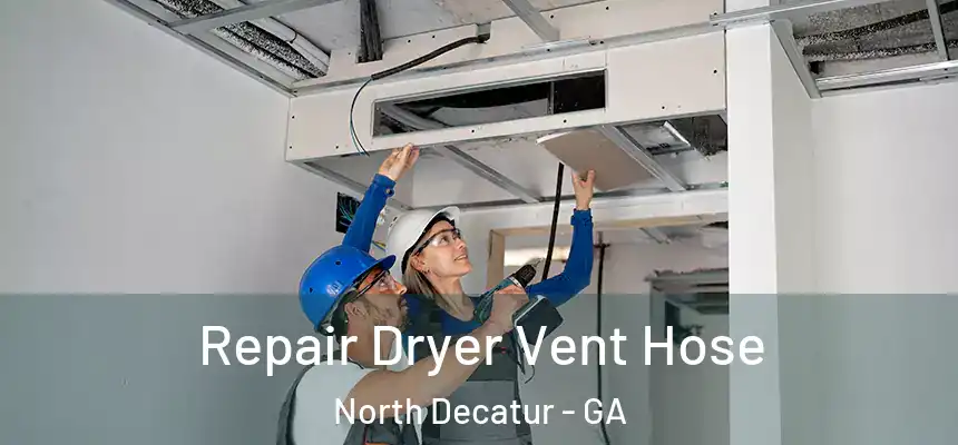  Repair Dryer Vent Hose North Decatur - GA