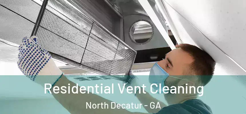  Residential Vent Cleaning North Decatur - GA