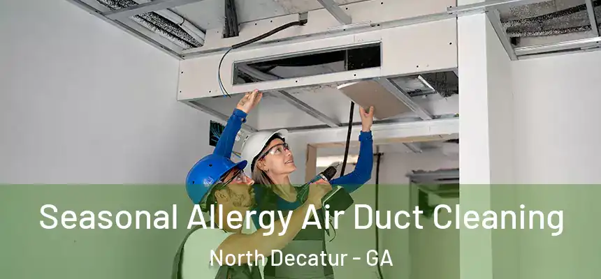  Seasonal Allergy Air Duct Cleaning North Decatur - GA