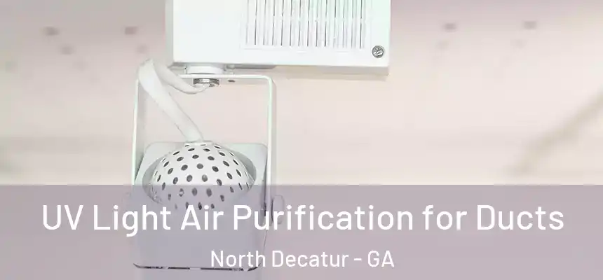  UV Light Air Purification for Ducts North Decatur - GA