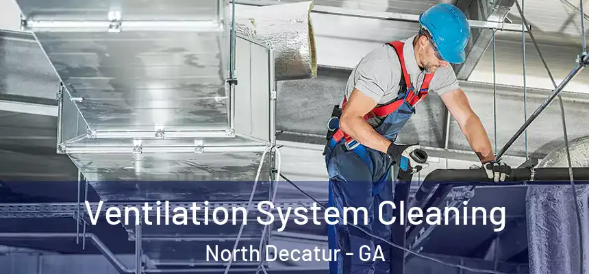  Ventilation System Cleaning North Decatur - GA